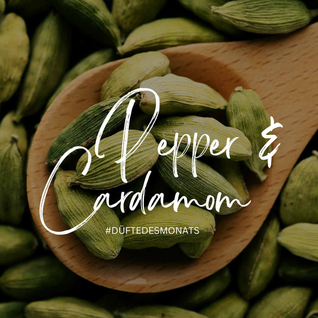 Pepper & Cardamom – Wärme und Sinnlichkeit