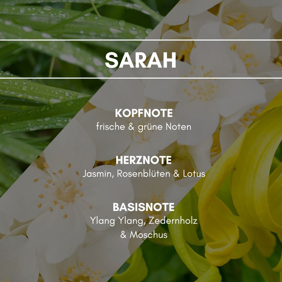 Raumduft "Sarah": Eine angenehm leichte Parfümnote, die durch Jasmin einen exklusiven Charme erhält. Ylang Ylang verleiht dem Duft den süßlich femininen Charakter.